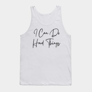 I Can Do Hard Things - Inspiring and Motivational Quotes Tank Top